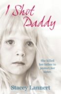 I Shot Daddy : She Killed Her Father to Protect Her Sister